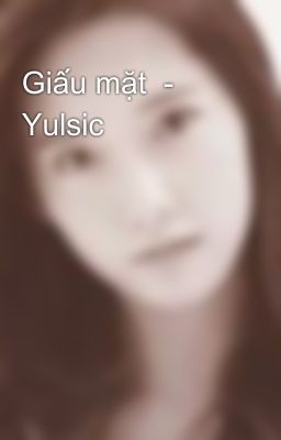 Giấu mặt  - Yulsic