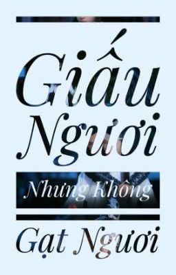 Giấu Ngươi Nhưng Không Gạt Ngươi - Trần Tình Lệnh fanfic (MDTS)