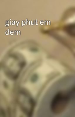 giay phut em dem