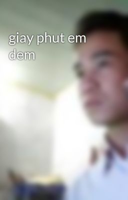 giay phut em dem