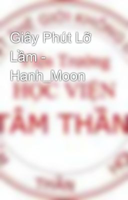 Giây Phút Lỡ Lầm - Hanh_Moon