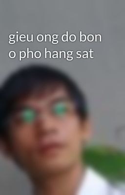 gieu ong do bon o pho hang sat