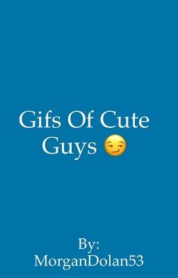 Gifs of hot guys 