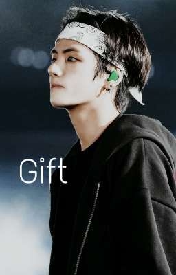 Gift || Kim Taehyung [ON HOLD]