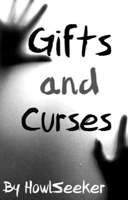 Gifts and Curses [on hold & under revision]