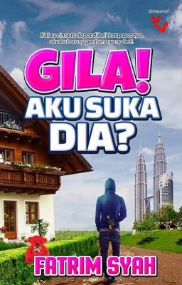 Gila! Aku Suka Dia ? - Fatrim Syah