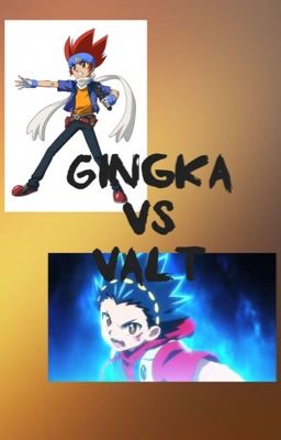 Gingkya VS. Valt