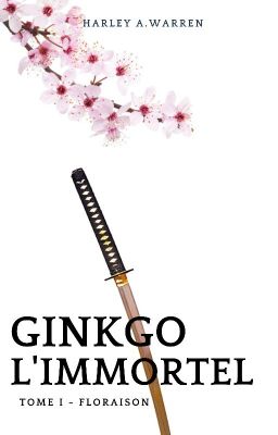 Ginkgo L'Immortel - TOME 1 : Floraison