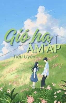 Gió Hạ Ấm Áp - Tiểu Uyên -