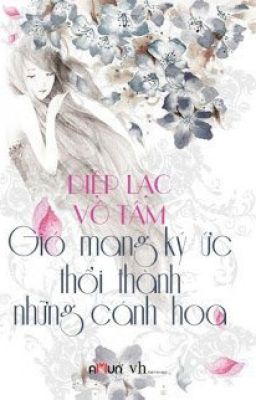 gió mang kí ức thỏi thành những cánh hoa