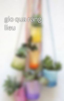 gio qua rang lieu