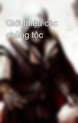 Giới thiệu các chủng tộc 