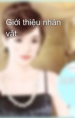 Giới thiệu nhân vật