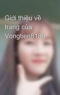 Giới thiệu về trang của Vongtien8105