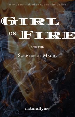 Girl on Fire and the Sceptre of Magic [ON HOLD]