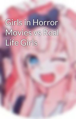 Girls in Horror Movies vs Real Life Girls