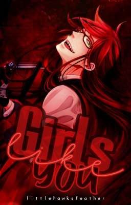 GIRLS LIKE YOU ━━ grell sutcliff