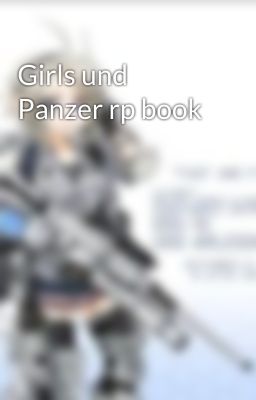 Girls und Panzer rp book