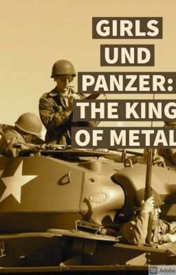 Girls Und Panzer: The King of Metal