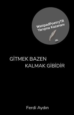 Gitmek Bazen Kalmak Gibidir