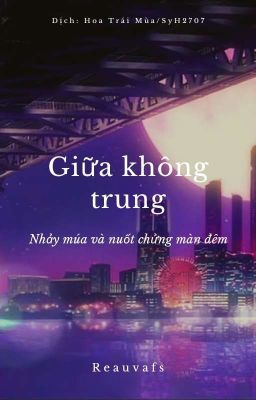 Giữa không trung, nhảy múa và nuốt chửng màn đêm  