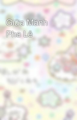 Giữa Mãnh Pha Lê