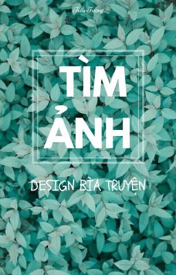 Giúp Tìm Ảnh Và Design Bìa Truyện