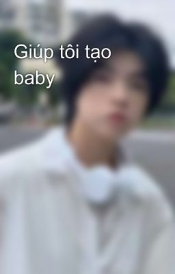 Giúp tôi tạo baby