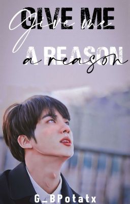 Give Me A Reason ↔ Kim SeokJin [MO#2]✔️