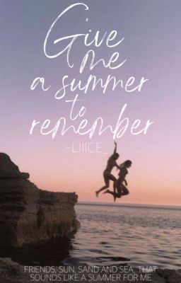 Give me a summer to remember 