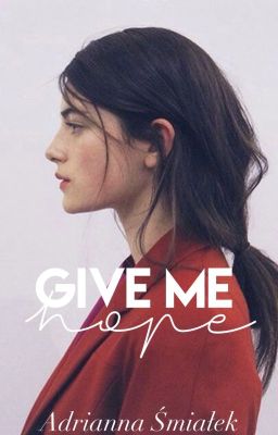 Give Me Hope 1 & 2 (KSIĄŻKA WYDANA)