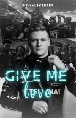 Give Me Love [Mick Schumacher] PRÓXIMAMENTE