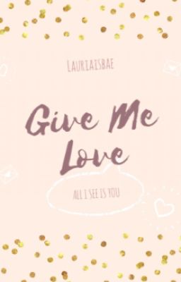 Give Me Love (terminé)