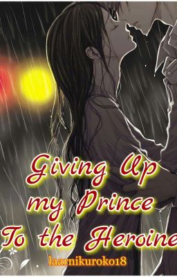 Giving up my Prince to the Heroine