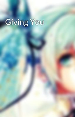 Giving You