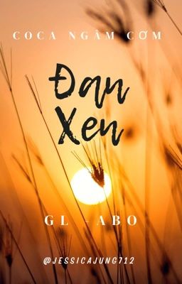 [GL - ABO - Hoàn] Đan xen - Coca ngâm cơm