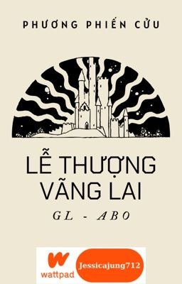 [GL - ABO - Hoàn] Lễ thượng vãng lai  - Phương Phiến Cửu