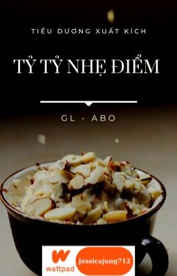 [GL - ABO - Hoàn] Tỷ tỷ nhẹ điểm - Tiểu dương xuất kích