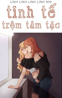 /GL/ABO/PO18/ Tinh Tế Trộm Tâm Tặc - Linh Linh Linh Linh Nhi