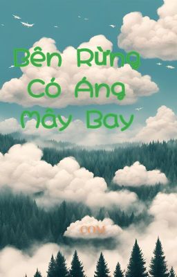 [GL] Bên Rừng Có Áng Mây Bay