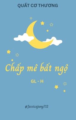 [GL - CaoH - Hoàn] Chấp mê bất ngộ - Quất Cơ Thương