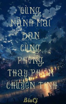 /GL/FUTA/QT/PO18/ Cùng Mảnh Mai Bạn Cùng Phòng Thay Phiên Chuyển Tính - BIUCJ