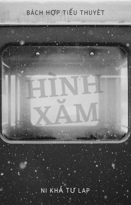 [GL] Hình Xăm (Thứ Thanh) - Ni Khả Tư Lạp