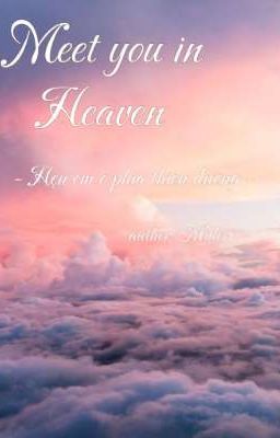 [GL] MEET YOU IN HEAVEN (Hẹn Em Ở Phía Thiên Đường)