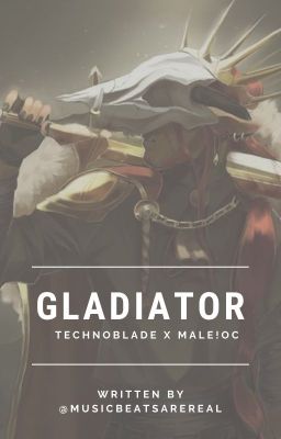 Gladiator [Technoblade X Male!OC]