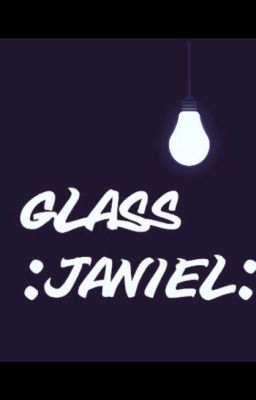 :Glass: A Janiel Story