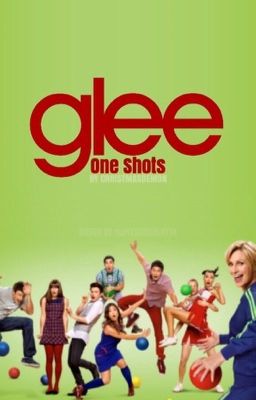 Glee One Shots