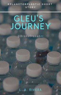 Gleu's Journey (#PlanetOrPlastic) ✓