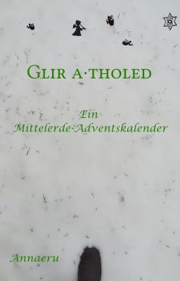 Glir a·tholed - Ein Mittelerde-Adventskalender