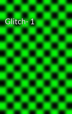 Glitch- 1